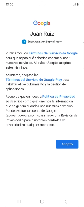 Pulsa Acepto y sigue las indicaciones de la pantalla para seleccionar los ajustes de tu cuenta de Google. Pulsa Acepto y sigue las indicaciones de la pantalla para seleccionar los ajustes de tu cuenta de Google.