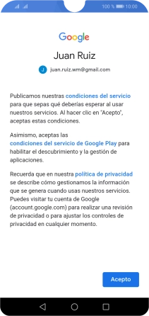 Pulsa Acepto y sigue las indicaciones de la pantalla para seleccionar los ajustes de tu cuenta de Google. Pulsa Acepto y sigue las indicaciones de la pantalla para seleccionar los ajustes de tu cuenta de Google.