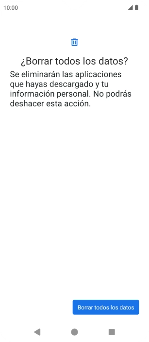 Pulsa Borrar todos los datos. Espera unos instantes mientras el teléfono restablece la configuración predeterminada. Sigue las indicaciones de la pantalla para configurar el teléfono y dejarlo listo para su uso. Pulsa Borrar todos los datos. Espera unos instantes mientras el teléfono restablece la configuración predeterminada. Sigue las indicaciones de la pantalla para configurar el teléfono y dejarlo listo para su uso.