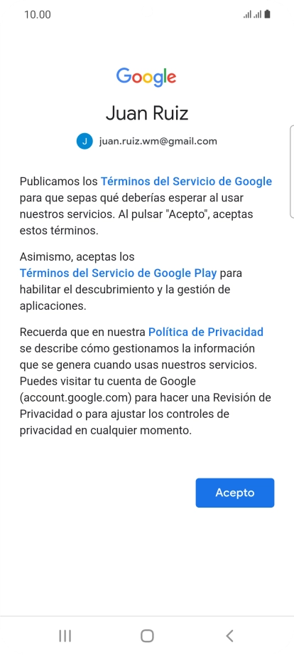 Pulsa Acepto y sigue las indicaciones de la pantalla para seleccionar los ajustes de tu cuenta de Google. Pulsa Acepto y sigue las indicaciones de la pantalla para seleccionar los ajustes de tu cuenta de Google.