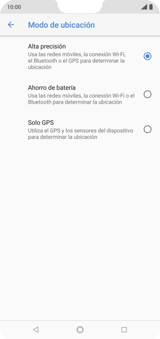 Si seleccionas Alta precisión, el teléfono podrá encontrar tu posición exacta con ayuda de los satélites GPS, la red móvil y una red wifi cercana. El GPS por satélite requiere vista libre al cielo. Si seleccionas Alta precisión, el teléfono podrá encontrar tu posición exacta con ayuda de los satélites GPS, la red móvil y una red wifi cercana. El GPS por satélite requiere vista libre al cielo.