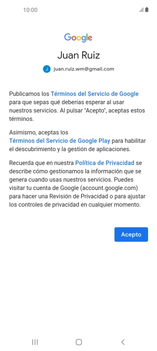 Pulsa Acepto y sigue las indicaciones de la pantalla para seleccionar los ajustes de tu cuenta de Google. Pulsa Acepto y sigue las indicaciones de la pantalla para seleccionar los ajustes de tu cuenta de Google.