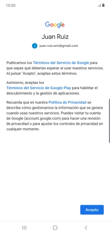 Pulsa Acepto y sigue las indicaciones de la pantalla para seleccionar los ajustes de tu cuenta de Google. Pulsa Acepto y sigue las indicaciones de la pantalla para seleccionar los ajustes de tu cuenta de Google.
