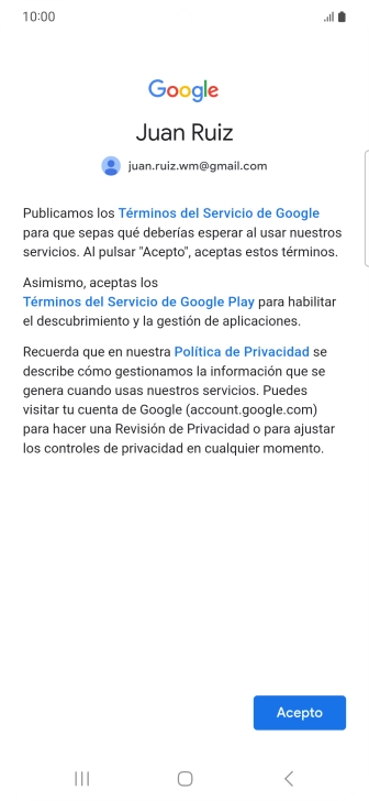 Pulsa Acepto y sigue las indicaciones de la pantalla para seleccionar los ajustes de tu cuenta de Google. Pulsa Acepto y sigue las indicaciones de la pantalla para seleccionar los ajustes de tu cuenta de Google.