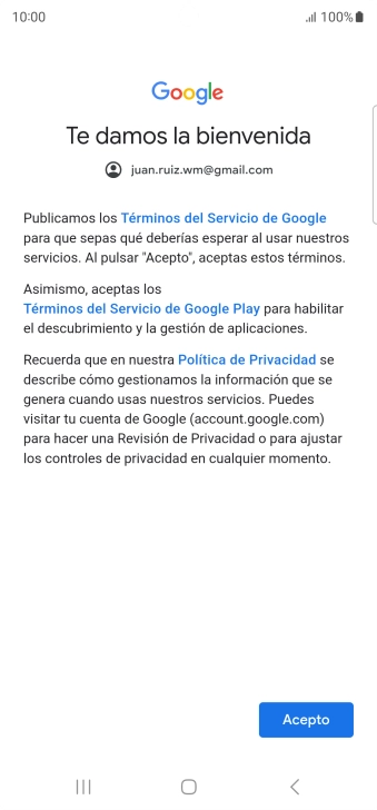 Pulsa Acepto y sigue las indicaciones de la pantalla para seleccionar los ajustes de tu cuenta de Google. Pulsa Acepto y sigue las indicaciones de la pantalla para seleccionar los ajustes de tu cuenta de Google.