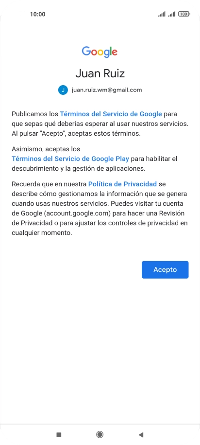 Pulsa Acepto y sigue las indicaciones de la pantalla para seleccionar los ajustes de tu cuenta de Google. Pulsa Acepto y sigue las indicaciones de la pantalla para seleccionar los ajustes de tu cuenta de Google.