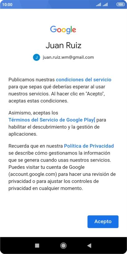 Pulsa Acepto y sigue las indicaciones de la pantalla para seleccionar los ajustes de tu cuenta de Google. Pulsa Acepto y sigue las indicaciones de la pantalla para seleccionar los ajustes de tu cuenta de Google.