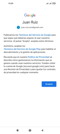 Pulsa Acepto y sigue las indicaciones de la pantalla para seleccionar los ajustes de tu cuenta de Google. Pulsa Acepto y sigue las indicaciones de la pantalla para seleccionar los ajustes de tu cuenta de Google.