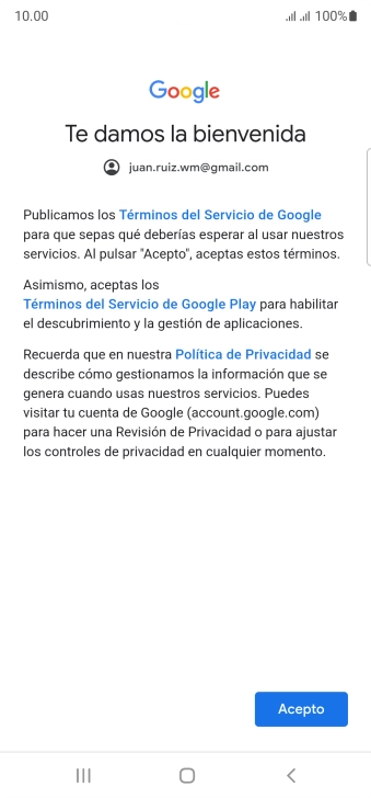 Pulsa Acepto y sigue las indicaciones de la pantalla para seleccionar los ajustes de tu cuenta de Google. Pulsa Acepto y sigue las indicaciones de la pantalla para seleccionar los ajustes de tu cuenta de Google.