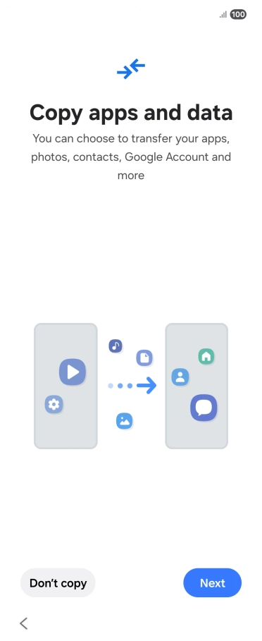 You can transfer the contents of another phone to your phone when it's activated for the first time and after a factory reset. When this screen is displayed, your phone is ready to transfer content from another phone.