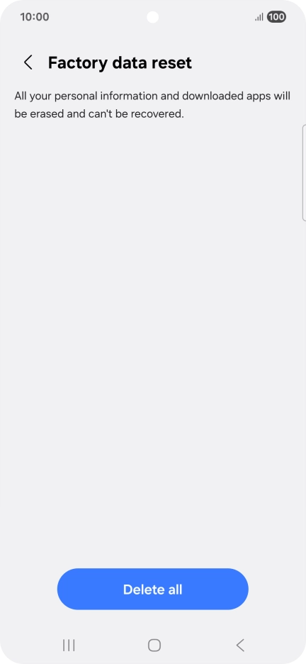 Press Delete all. Wait a moment while the factory default settings are restored. Follow the instructions on the screen to set up your phone and prepare it for use.
