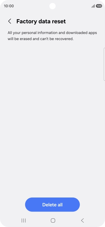 Press Delete all. Wait a moment while the factory default settings are restored. Follow the instructions on the screen to set up your phone and prepare it for use.