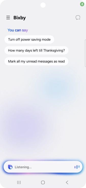 Say, in your own words, what you would like your phone to do, e.g.: OPEN [app], CALL [contact], SEARCH THE WEB FOR [information].