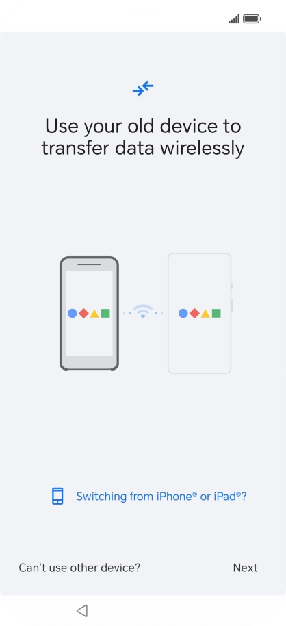 Follow the instructions on the screen to transfer the content from another phone and finish the activation of your phone.