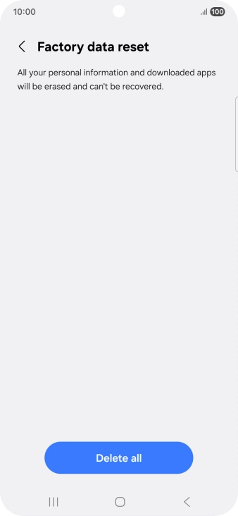 Press Delete all. Wait a moment while the factory default settings are restored. Follow the instructions on the screen to set up your phone and prepare it for use.