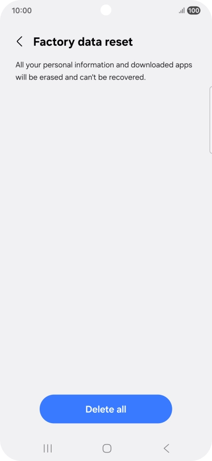 Press Delete all. Wait a moment while the factory default settings are restored. Follow the instructions on the screen to set up your phone and prepare it for use.