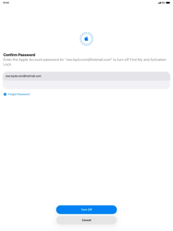 Key in the password for your Apple Account and press Turn Off. Wait a moment while the factory default settings are restored. Follow the instructions on the screen to set up your tablet and prepare it for use.