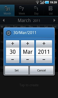 Press + or - next to day, month and year to select the date.