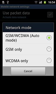 Press GSM/WCDMA (Auto mode), GSM only or WCDMA only.