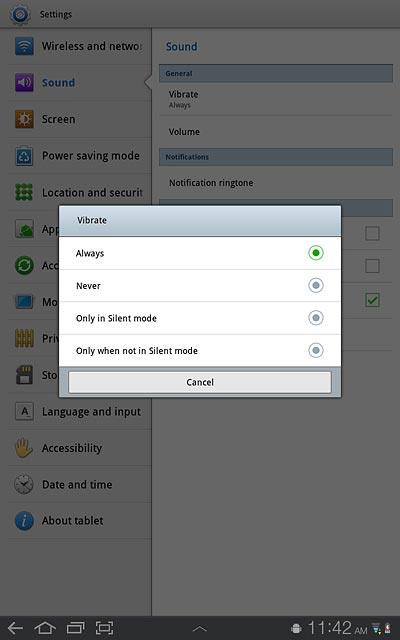 To turn on vibration:Press Always, Only in Silent mode or Only when not in Silent mode.