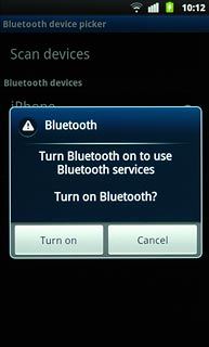 If required, press Turn on to turn on Bluetooth.Your phone now searches for devices and after a moment, a list of Bluetooth devices within range is displayed.