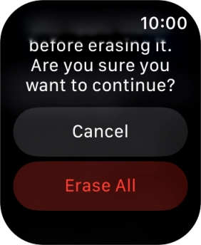 Press Erase All. Wait a moment while the factory default settings are restored. Follow the instructions on the screen to set up your Apple Watch and prepare it for use.