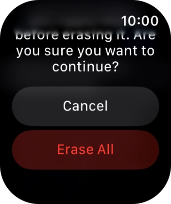 Press Erase All. Wait a moment while the factory default settings are restored. Follow the instructions on the screen to set up your Apple Watch and prepare it for use.