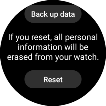 Press Reset. Wait a moment while the factory default settings are restored. Follow the instructions on the screen to set up your smartwatch and prepare it for use. Press Reset. Wait a moment while the factory default settings are restored. Follow the instructions on the screen to set up your smartwatch and prepare it for use.