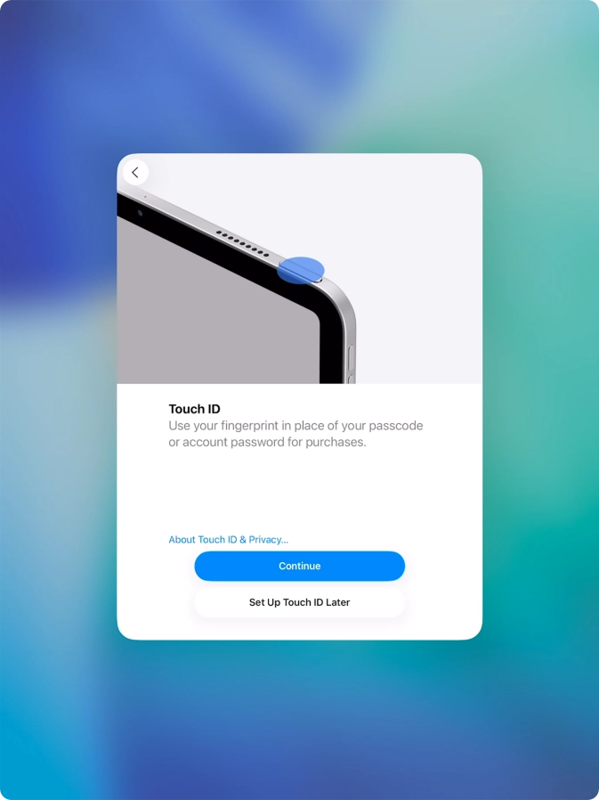 Follow the instructions on the screen to turn on use of Touch ID or press Set Up Touch ID Later.