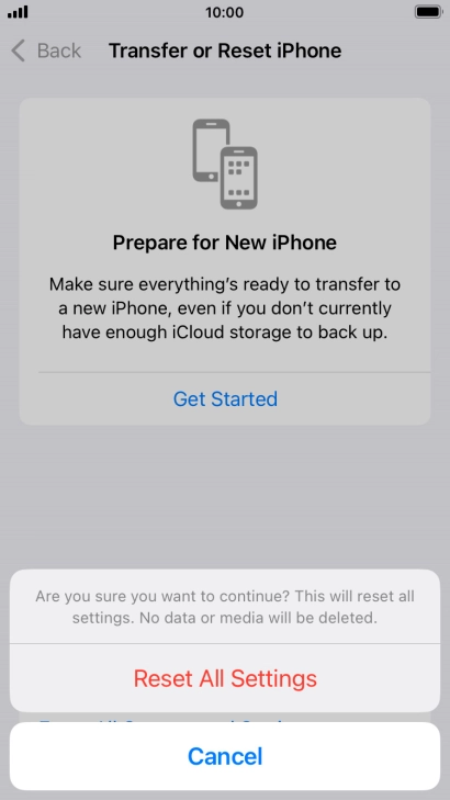 Press Reset All Settings. Wait a moment while the factory default settings are restored. Follow the instructions on the screen to set up your phone and prepare it for use.