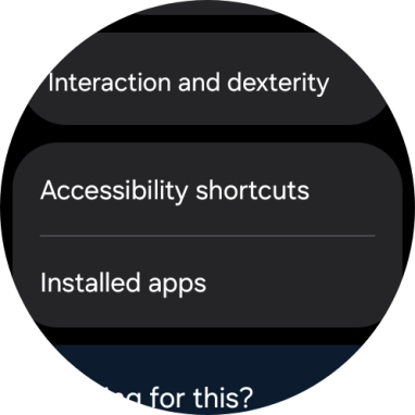 Press Accessibility shortcuts and follow the instructions on the screen to select the required settings.