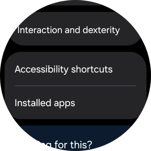 Press Accessibility shortcuts and follow the instructions on the screen to select the required settings.