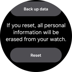 Press Reset. Wait a moment while the factory default settings are restored. Follow the instructions on the screen to set up your smartwatch and prepare it for use.